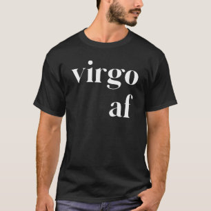 Virgo AF Womens Mens Zodiac Birthday Horoscope Aug T-Shirt