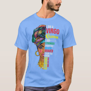 Virgo queen I am stronger birthday for Virgo zodia T-Shirt