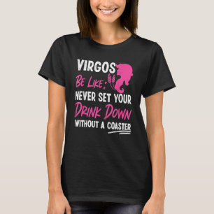 Virgo Zodiac Never Set Your Drink Down Without A C T-Shirt