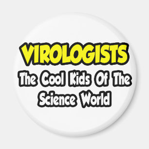 Virologists...Cool Kids of Science World Magnet