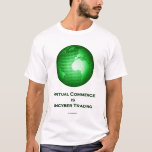 Virtual Commerce is Incyber Trading T-Shirt