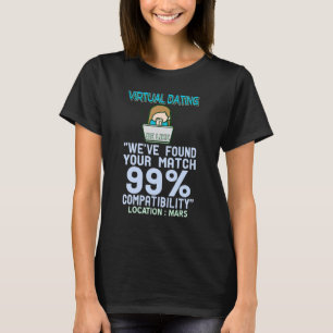 Virtual Dating Compatibility Location Mars Presen T-Shirt