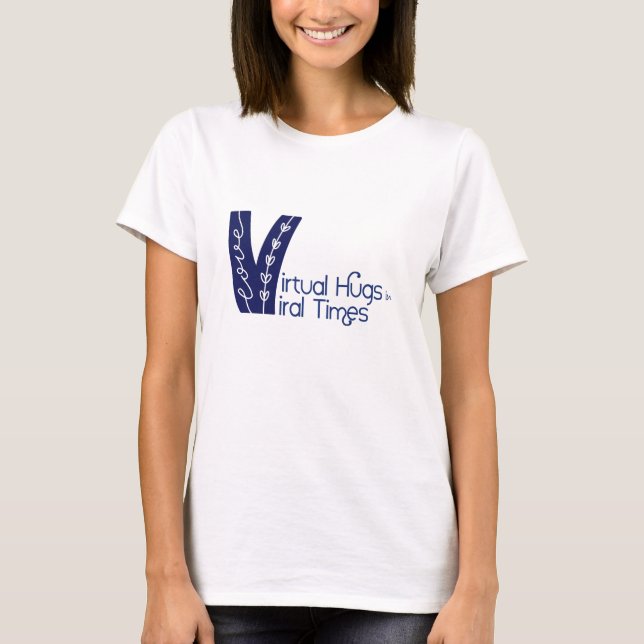 Virtual Hugs in Viral Times T-Shirt (Front)