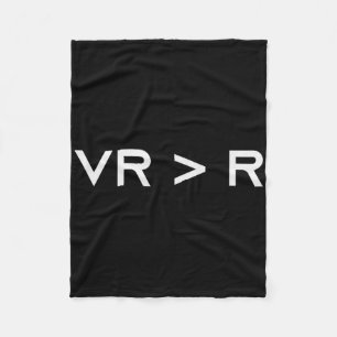 Virtual Reality Is Greater Than Reality. Funny Vr  Fleece Blanket