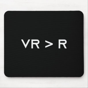 Virtual Reality Is Greater Than Reality. Funny Vr Mouse Mat