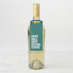 Virtual school funny distance learning bottle tag<br><div class="desc">Want to know what this wine pairs well with? Online school. In these crazy times of distance learning, pandemic uncertainty and germs germs germs, this wine bottle label makes a funny gift tag for a teacher friend or parent friend. And while drinking is never encouraged as the way to cope,...</div>
