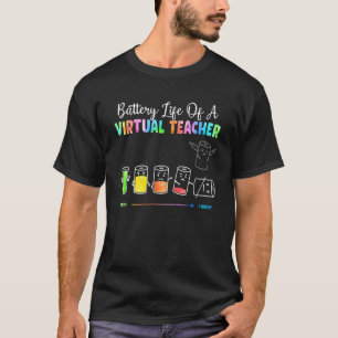 Virtual Teacher Battery Life Of A Virtual Teacher T-Shirt