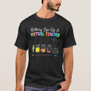Virtual Teacher Battery Life Of A Virtual Teacher T-Shirt