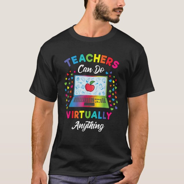 Virtual Teacher Gift Teachers Can Do Virtually Any T-Shirt (Front)
