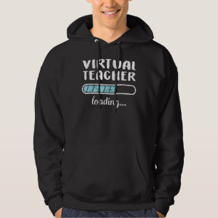 Virtual Teacher Loading Family Friends Humour Tren Hoodie