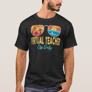 Virtual Teacher Off Duty Sunglasses Happy Last Day T-Shirt