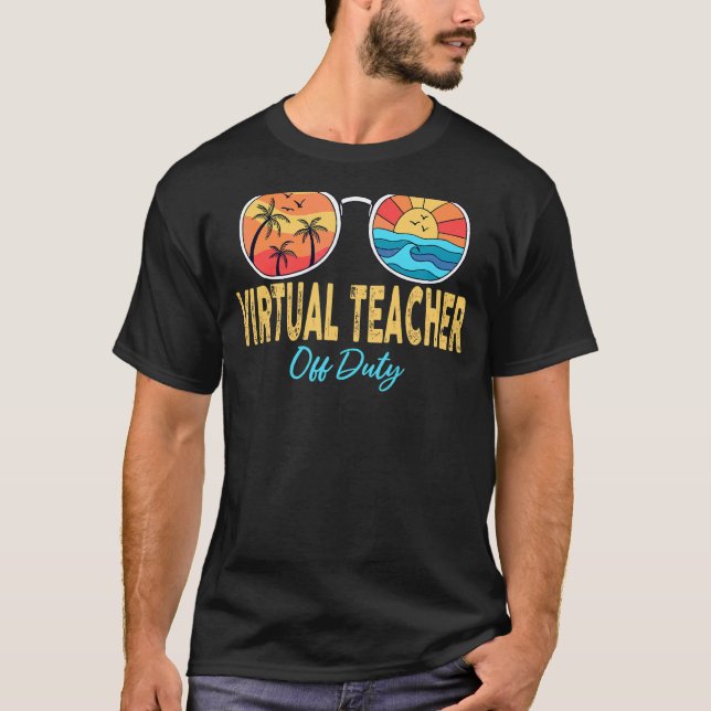 Virtual Teacher Off Duty Sunglasses Happy Last Day T-Shirt (Front)