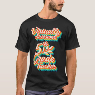 Virtually Awesome Fifth Grade Teacher Virtual Back T-Shirt