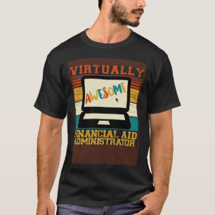 Virtually Awesome Financial Aid Administrator T-Shirt
