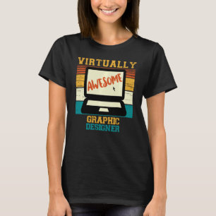 Virtually Awesome Graphic Designer Funny Pun Retr T-Shirt