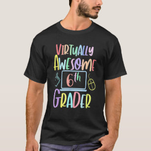 Virtually Awesome Sixth Grader E Learning Back To T-Shirt