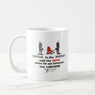 Virtue in The Middle Anti lawyer joke fraud lies Coffee Mug