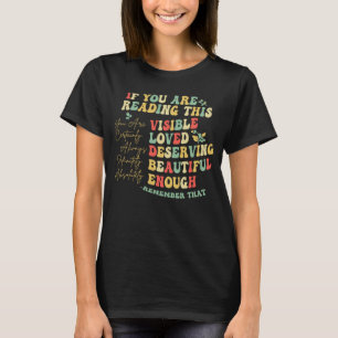 Visible Loved Deserving Beautiful Inspirational Mo T-Shirt