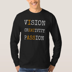 Vision Creativity Passion Cool Saying Quote T-Shirt