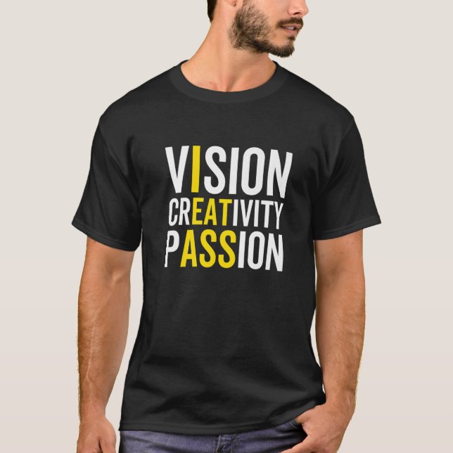 Vision Creativity Passion Sarcastic Motivation Hum T-Shirt (Front)
