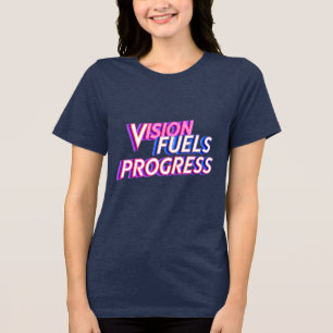 "Vision Fules Progress" motivational words blue Tri-Blend Shirt