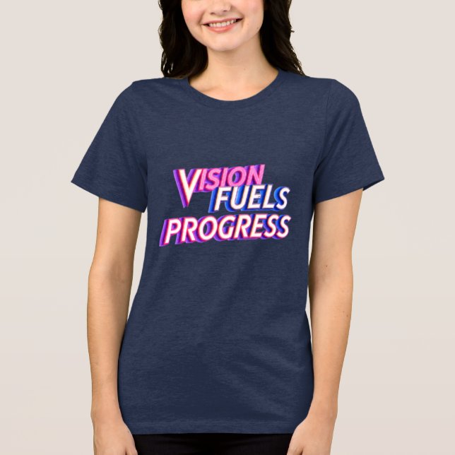 "Vision Fules Progress" motivational words blue  Tri-Blend Shirt (Front)