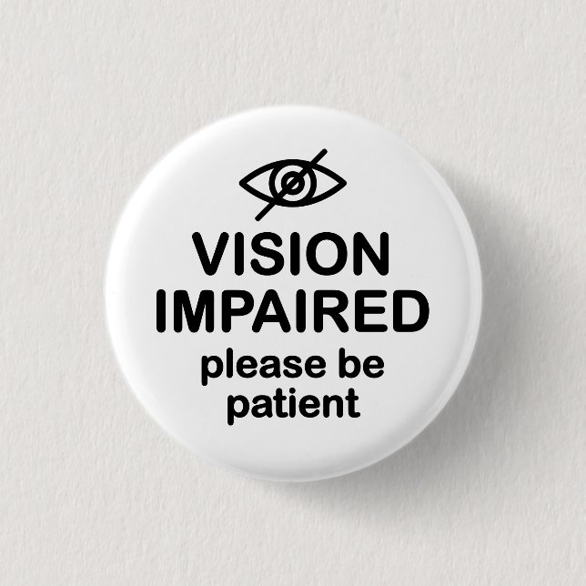 Vision Impaired Please Be Patient 3 Cm Round Badge (Front)