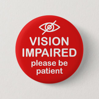 Vision Impaired Please Be Patient Red 6 Cm Round Badge