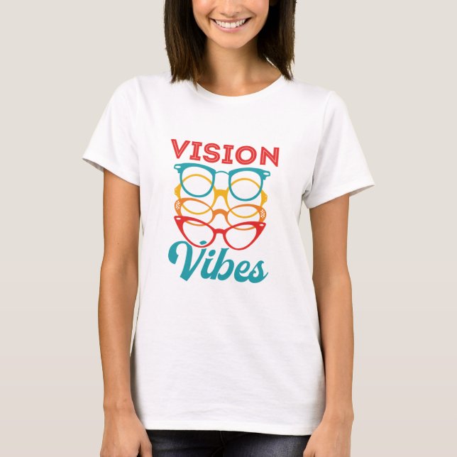 Vision Vibes Optometrist Optometry Staff Optician T-Shirt (Front)