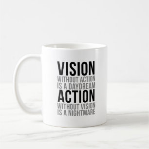 Vision Without Action Is A Daydream Coffee Mug