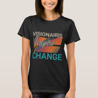 "Visionairis Inspire change"women T-shirt