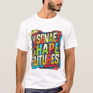 Visionaries Craft Destinies" T-Shirt