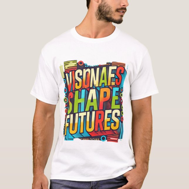 Visionaries Craft Destinies"  T-Shirt (Front)