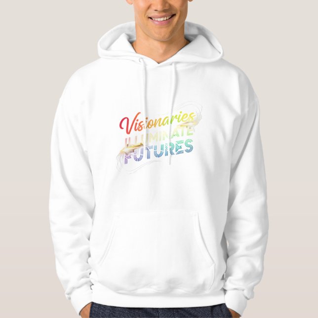 Visionaries Illuminate Futures Hooded Sweatshirt (Front)