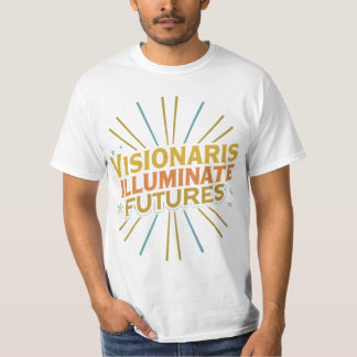 Visionaries Illuminate Futures  T-Shirt