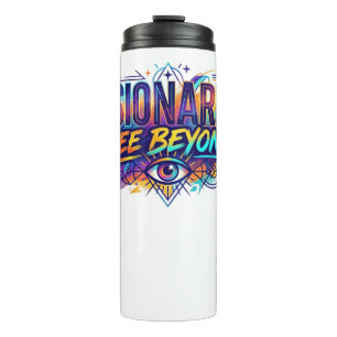 Visionaries See Beyond. – Minimal Inspirational Thermal Tumbler