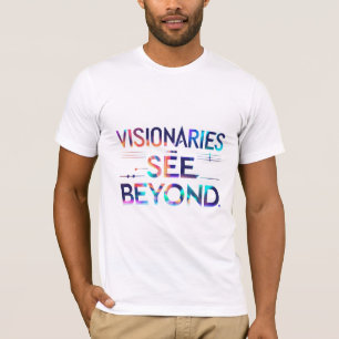 Visionaries See Beyond T-Shirt