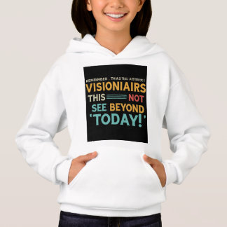 Visionaries See Beyond Today