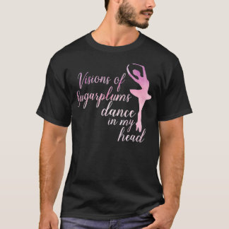 Visions of Sugar Plums Nutcracker Dance T-Shirt