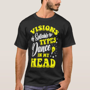 Visions of Syllable Types Dance In My Head Dyslexi T-Shirt