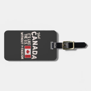 Visit Canada It’s Like the US But Without Fascism Luggage Tag