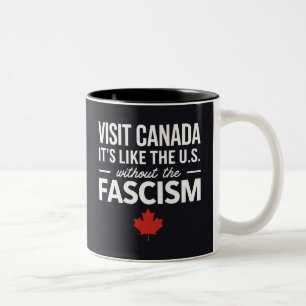Visit Canada Just Like The U.S. Without The Fascis Two-Tone Coffee Mug