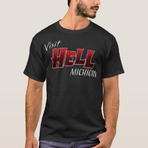 Visit Hell Michigan T-Shirt