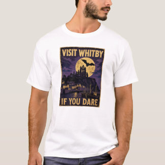 Visit Whitby If You Dare Gothic Poster T-Shirt