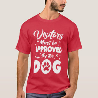 Visitors Approved Byhe Dog Dog Mum Dogfather funny T-Shirt