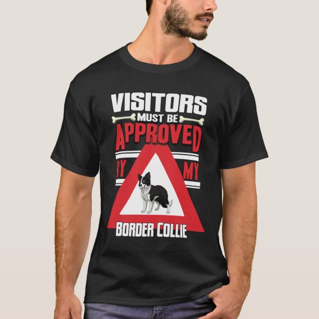 Visitors Must Be Approved By My Border Collie-Gift T-Shirt (Front)
