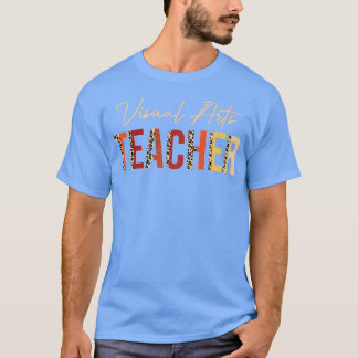 Visual Arts Teacher leopard Fall Autumn Lovers Tha T-Shirt
