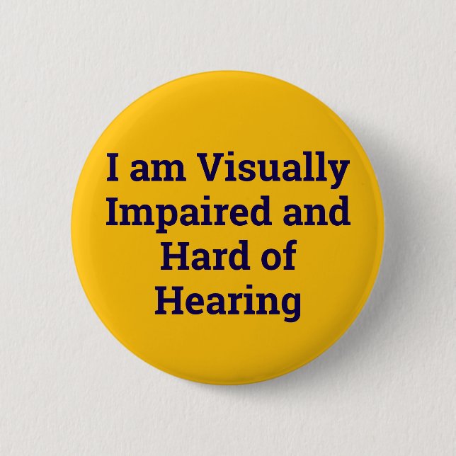 visually impaired and hard of hearing yellow 6 cm round badge (Front)