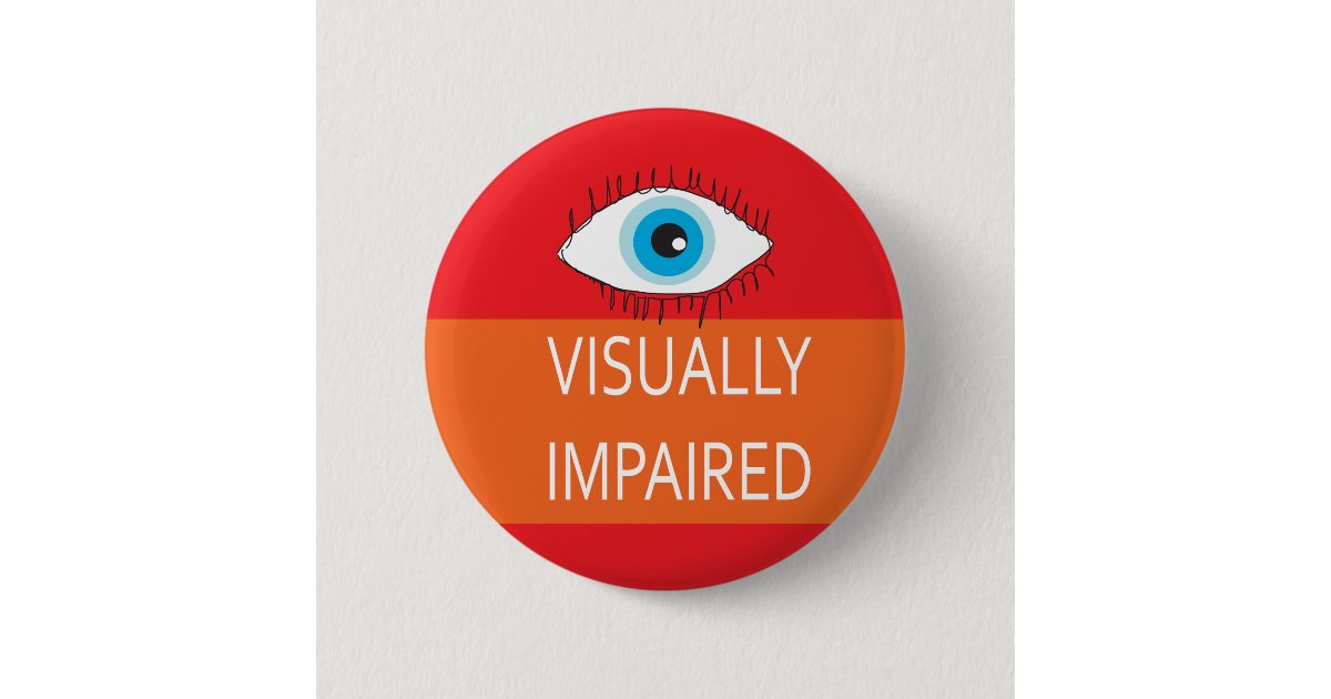 Visually impaired pin badge for visual impairment Zazzle.co.uk