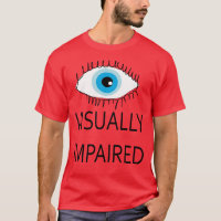 Visually impaired TShirt visual impairment sight
